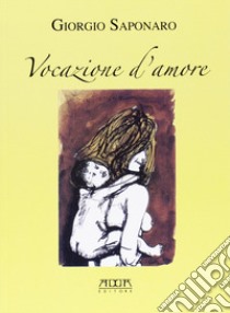 Vocazione d'amore libro di Saponaro Giorgio