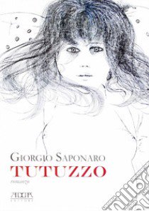 Tutuzzo libro di Saponaro Giorgio