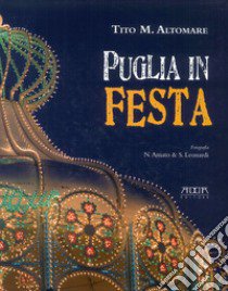 Puglia in festa libro di Altomare Tito M.