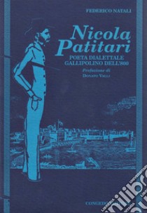 Nicola Patitari. Poeta dialettale gallipolino libro di Natali Federico