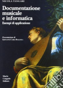 Documentazione musicale e informatica. Esempi di applicazione libro di Tangari Nicola