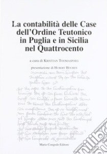 La contabilità delle case dell'Ordine teutonico in Puglia e in Sicilia nel Quattrocento libro di Toomaspoeg K. (cur.)