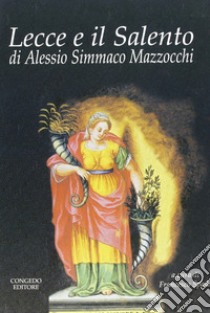 Lecce e il Salento di Alessio Simmaco Mazzocchi libro di Spada F. (cur.)