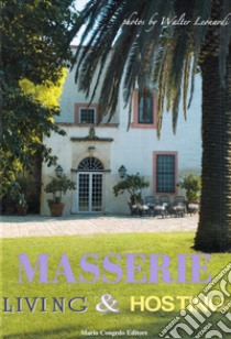 Masserie. Living & Hosting. Ediz. illustrata libro di Leonardi Walter