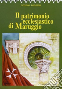 Il patrimonio ecclesiastico di Maruggio libro di Demitri Cosimo