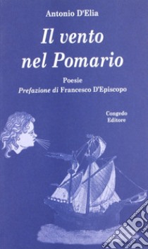 Il vento del Pomario. Poesie libro di D'Elia Antonio