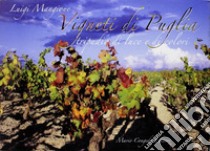 Vigneti di Puglia. Tripudio di luce e di colori. Ediz. illustrata libro di Mangione Luigi