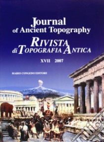 Journal of ancient topography-Rivista di topografia antica (2007). Ediz. bilingue. Vol. 17 libro