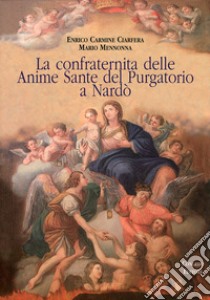 La confraternita delle anime sante del purgatorio a Nardò libro di Ciarfera Enrico C.; Mennonna Mario