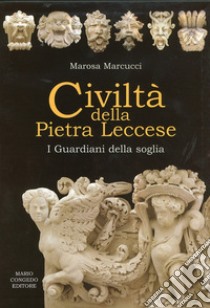 Civiltà della pietra leccese. I guardiani della soglia libro di Marcucci Marosa