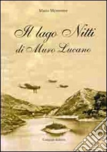 Il lago Nitti di Muro Lucano libro di Mannonna Mario