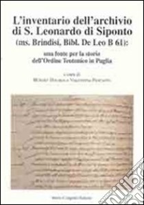 L'inventario dell'archivio di San Leonardo di Siponto (ms. Brindisi, bibl. De Leo B 61). Una fonte per la storia dell'ordine teutonico in Puglia libro di Houben H. (cur.); Pascazio V. (cur.)