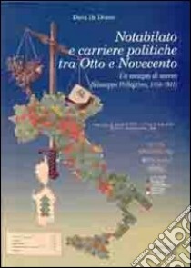 Notabilato e carriere politiche tra Otto e Novecento. Un esempio di scesa (Giuseppe Pellegrino, 1856-1931) libro di De Donno Daria