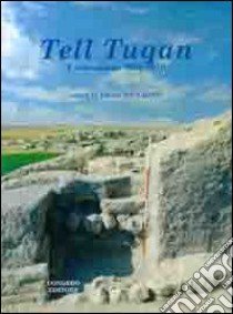 Tell Tuqan. Excavations 2008-2010. Ediz. bilingue libro di Baffi F. (cur.)