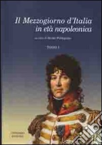 Il Mezzogiorno d'Italia in età napoleonica libro di Pellegrino B. (cur.)