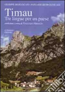 Timau. Tre lingue un paese libro di Francescato G. (cur.); Solari Francescato P. (cur.)