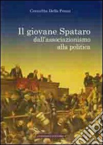 Il giovane Spataro dall'associazionismo alla politica libro di Della Penna Carmelita