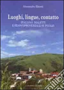 Luoghi, lingue, contatto. Italiano, dialetti e francoprovenzale in Puglia libro di Bitonti Alessandro