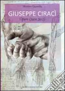 Giuseppe Ciracì. Opere. Ediz. illustrata libro di Guastella Massimo