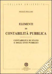 Elementi di contabilità pubblica. Contabilità di Stato e degli enti pubblici libro di Pollari Nicolò