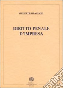 Diritto penale d'impresa libro di Graziano Giuseppe