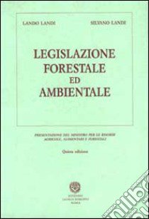 Legislazione forestale e ambientale libro di Landi Bianca M.; Landi Silvano