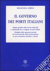 Il governo dei porti italiani libro di Aprile Francesca