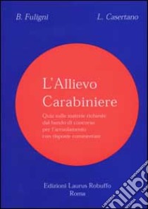 L'allievo carabiniere libro di Fuligni Bruna - Casertano Luigia