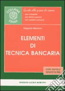 Elementi di tecnica bancaria libro di Menocci Edgardo