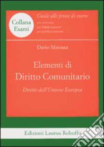 Elementi di diritto comunitario. Diritto dell'unione europea libro di Matassa Dario