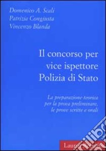 Il concorso per vice ispettore polizia di Stato libro di Blanda Vincenzo - Scali Domenico A. - Congiusta Patrizia