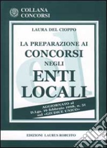 La preparazione ai concorsi negli enti locali libro di Del Cioppo Laura