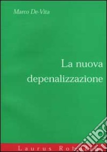 La nuova depenalizzazione libro di De Vita Marco