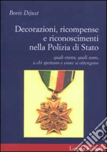 Decorazioni, ricompense e riconoscimenti nella polizia di Stato libro di Dijust Boris