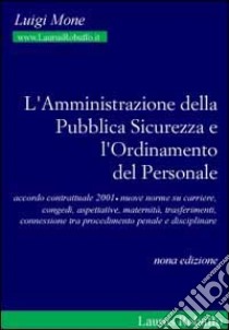 L'amministrazione della pubblica sicurezza e l'ordinamento del personale libro di Mone Luigi