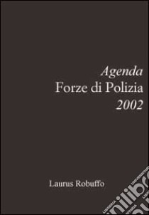 Agenda professionale 2002 per le forze di polizia libro di De Lucchi Andrea