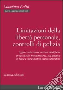 Limitazioni della libertà personale, controlli di polizia libro di Politi Massimo