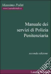 Manuale dei servizi di polizia penitenziaria libro di Politi Massimo