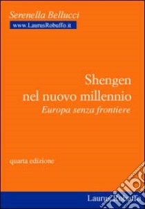 Schengen nel nuovo millennio. Europa senza frontiere libro di Bellucci Serenella