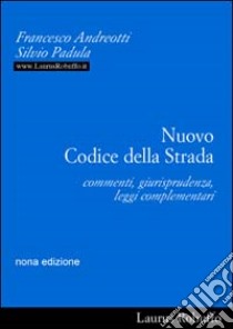 Nuovo codice della strada. Commenti, giurisprudenza, leggi complementari libro di Andreotti Francesco - Padula Silvio