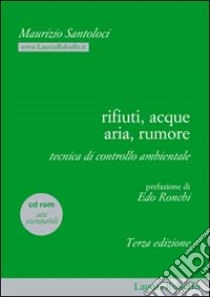 Rifiuti, acque, aria, rumore. Tecnica di controllo ambientale. Con CD-ROM libro di Santoloci Maurizio