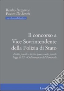 Il concorso a vice sovrintendente della polizia di Stato libro di Buzzanca Basilio; De Santis Fausto