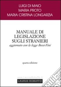 Manuale di legislazione sugli stranieri libro di Di Maio Luigi - Proto Maria - Longarzia M. Cristina