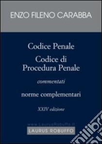 Codice penale, Codice di procedura penale commentati. Norme complementari libro di Carabba Enzo F.