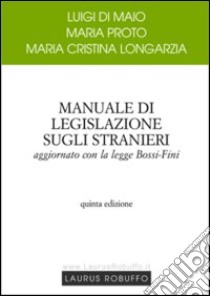 Manuale di legislazione sugli stranieri libro di Di Maio Luigi - Proto Maria - Longarzia M. Cristina