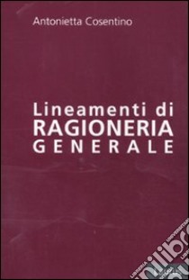 Lineamenti di ragioneria generale libro di Cosentino Antonietta