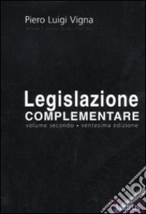 Legislazione complementare. Vol. 2 libro di Vigna Piero L.