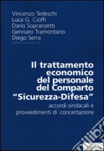 Il trattamento economico del personale del comparto «sicurezza-difesa». Accordi sindacali e provvedimenti di concertazione libro