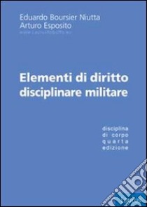 Elementi di diritto disciplinare militare libro di Boursier Niutta Eduardo; Esposito Arturo