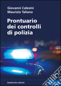 Prontuario dei controlli di polizia libro di Calesini Giovanni; Tagliano Maurizio